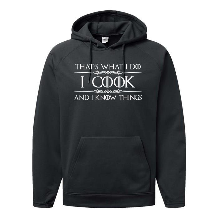 Chef & Cook Gifts I Cook & I Know Things Funny Cooking TShirt Performance Fleece Hoodie