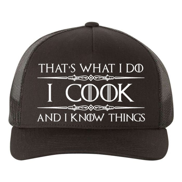 Chef & Cook Gifts I Cook & I Know Things Funny Cooking TShirt Yupoong Adult 5-Panel Trucker Hat