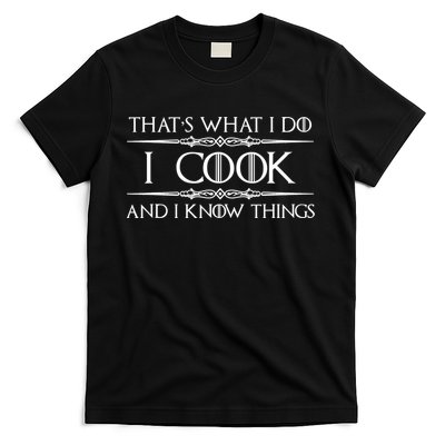 Chef & Cook Gifts I Cook & I Know Things Funny Cooking TShirt T-Shirt