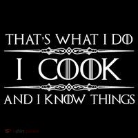 Chef & Cook Gifts I Cook & I Know Things Funny Cooking TShirt T-Shirt