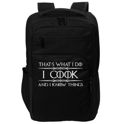 Chef & Cook Gifts I Cook & I Know Things Funny Cooking TShirt Impact Tech Backpack