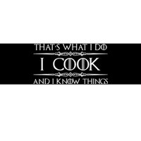 Chef & Cook Gifts I Cook & I Know Things Funny Cooking TShirt Bumper Sticker