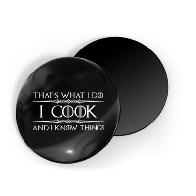 Chef & Cook Gifts I Cook & I Know Things Funny Cooking TShirt Magnet