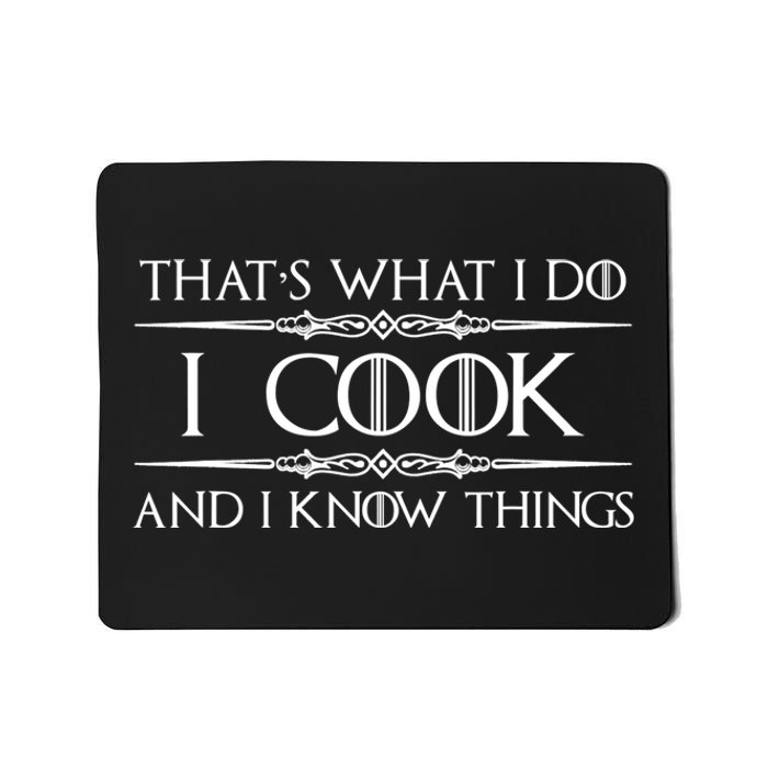 Chef & Cook Gifts I Cook & I Know Things Funny Cooking TShirt Mousepad