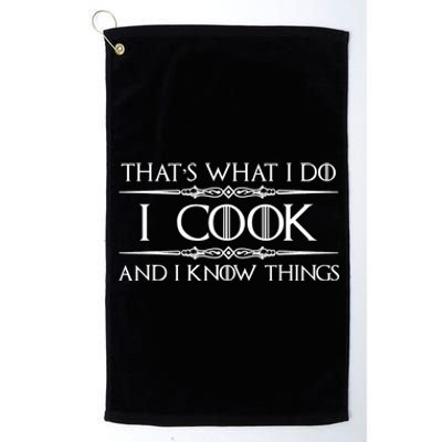 Chef & Cook Gifts I Cook & I Know Things Funny Cooking TShirt Platinum Collection Golf Towel