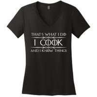 Chef & Cook Gifts I Cook & I Know Things Funny Cooking TShirt Women's V-Neck T-Shirt