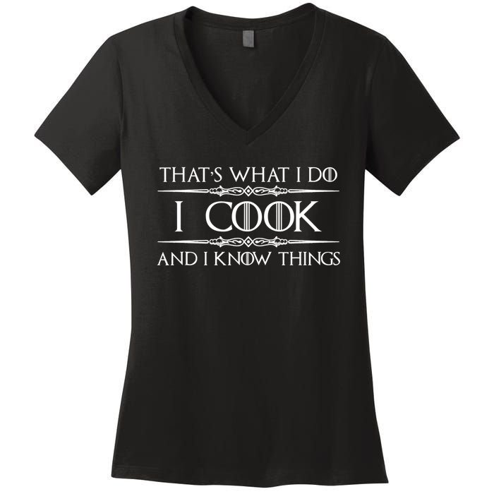 Chef & Cook Gifts I Cook & I Know Things Funny Cooking TShirt Women's V-Neck T-Shirt