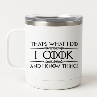 Chef & Cook Gifts I Cook & I Know Things Funny Cooking TShirt 12 oz Stainless Steel Tumbler Cup