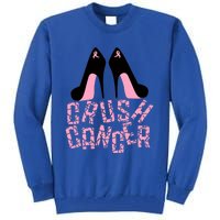 Crush Cancer Great Gift Tall Sweatshirt