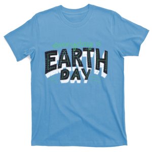 Climate Change Global Warming Everyday Is Earth Day Gift T-Shirt