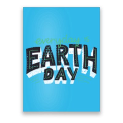 Climate Change Global Warming Everyday Is Earth Day Gift Poster