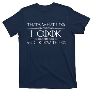 Chef Cook Gifts I Cook I Know Things Funny Cooking T-Shirt