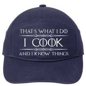 Chef Cook Gifts I Cook I Know Things Funny Cooking 7-Panel Snapback Hat