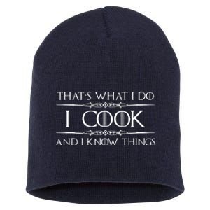 Chef Cook Gifts I Cook I Know Things Funny Cooking Short Acrylic Beanie