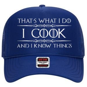 Chef Cook Gifts I Cook I Know Things Funny Cooking High Crown Mesh Back Trucker Hat