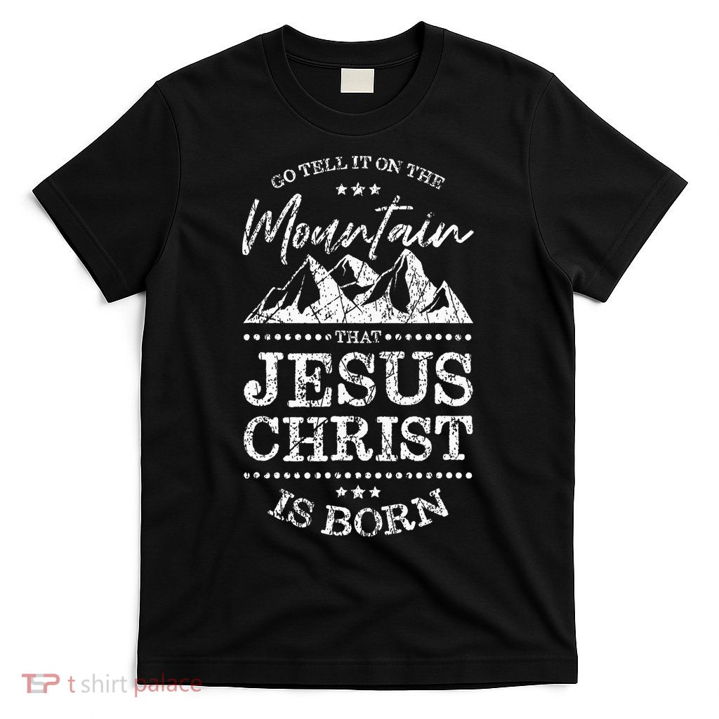 Christian Christmas Graphic S Go Tell It On The Mountain T-Shirt