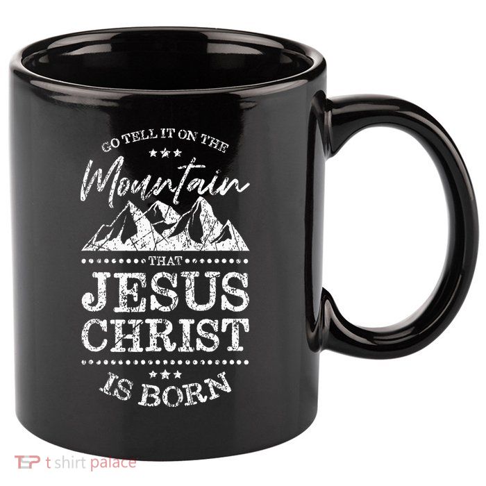Christian Christmas Graphic S Go Tell It On The Mountain 11oz C Handle Ceramic Mug
