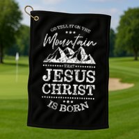 Christian Christmas Graphic S Go Tell It On The Mountain Golf Towel