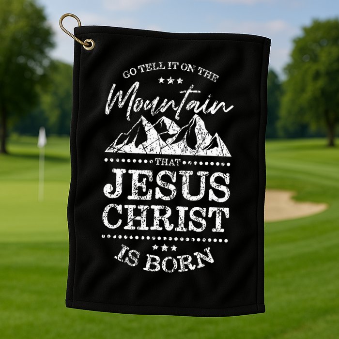 Christian Christmas Graphic S Go Tell It On The Mountain Golf Towel