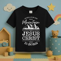 Christian Christmas Graphic S Go Tell It On The Mountain Toddler T-Shirt