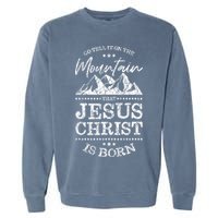 Christian Christmas Graphic S Go Tell It On The Mountain Garment-Dyed Sweatshirt