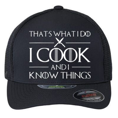 Chef & Cook Gifts I Cook & I Know Things Funny Cooking Flexfit Unipanel Trucker Cap