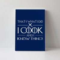 Chef & Cook Gifts I Cook & I Know Things Funny Cooking Canvas