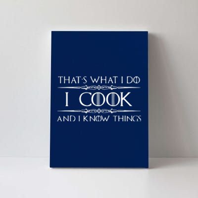 Chef & Cook Gifts I Cook & I Know Things Funny Cooking Canvas