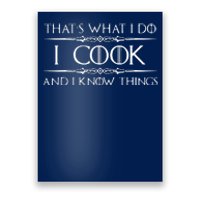 Chef & Cook Gifts I Cook & I Know Things Funny Cooking Poster