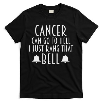 Cancer Can Go To Hell I Just Rang That Bell Cancer T-Shirt