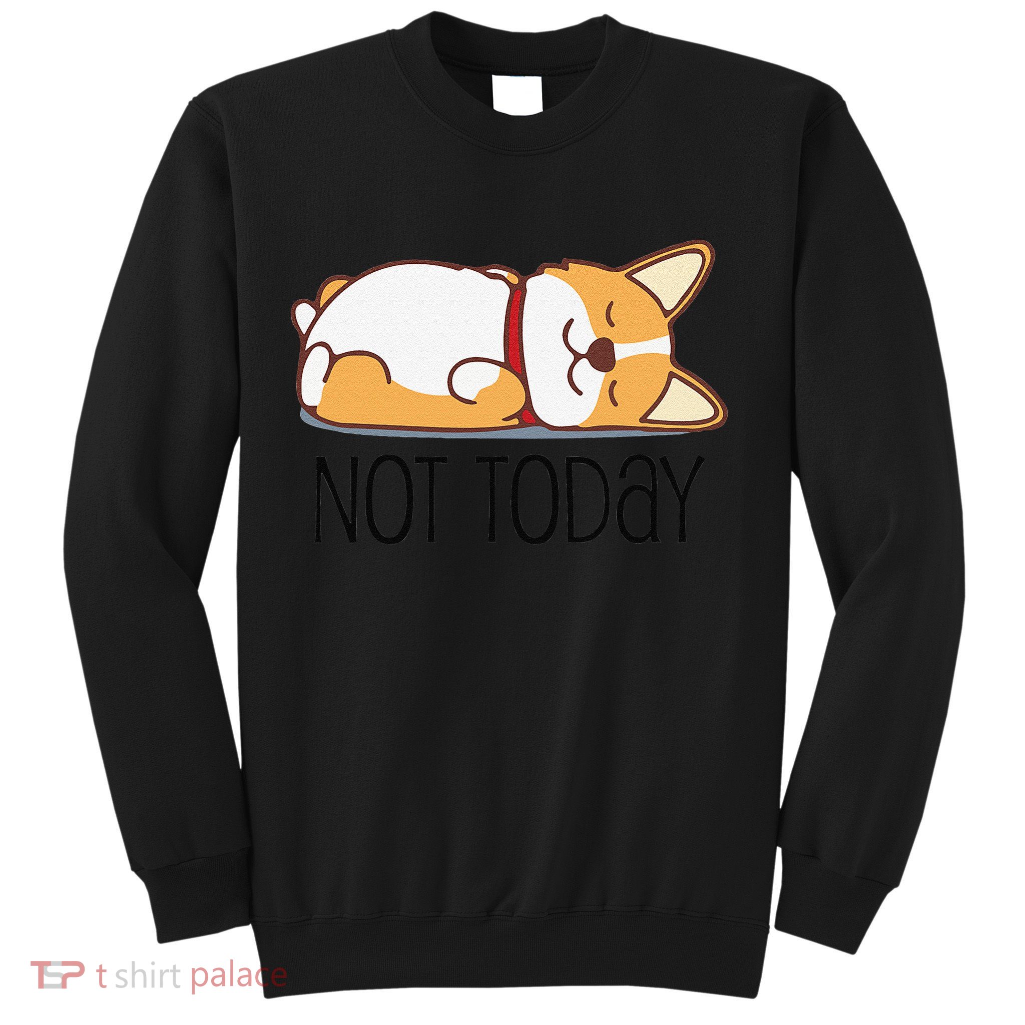 Cute Corgi Gift Funny Dog Lover Not Today Lazy Animal Short Sleeve Sweatshirt
