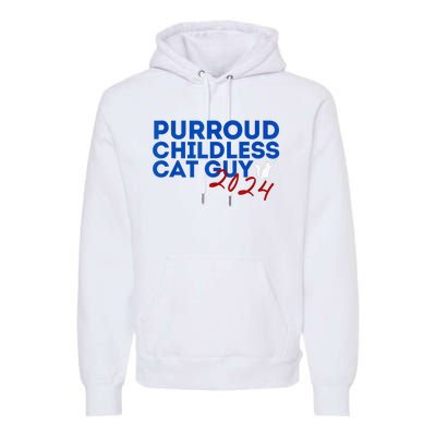 Childless Cat Guy Funny Childless Cat 2024 Childless Cat Premium Hoodie