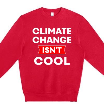 Climate Change Gift Premium Crewneck Sweatshirt