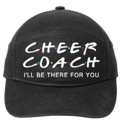 Cheer Coach Gift Cheer Coach Ill Be There For You 7-Panel Snapback Hat