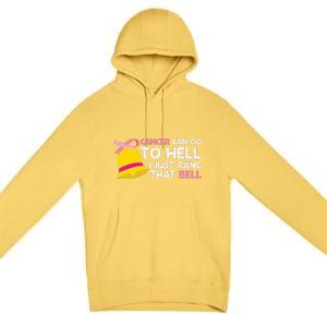 Cancer Can Go To Hell I Just Rang That Bell Breast Caner Premium Pullover Hoodie