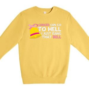 Cancer Can Go To Hell I Just Rang That Bell Breast Caner Premium Crewneck Sweatshirt