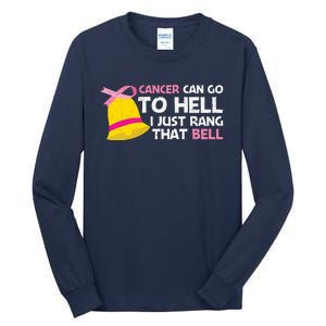 Cancer Can Go To Hell I Just Rang That Bell Breast Caner Tall Long Sleeve T-Shirt