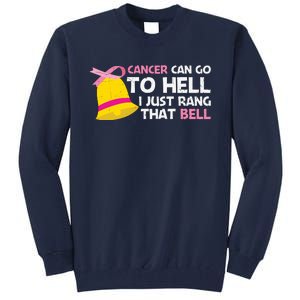 Cancer Can Go To Hell I Just Rang That Bell Breast Caner Tall Sweatshirt