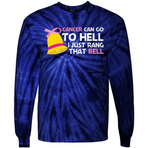 Cancer Can Go To Hell I Just Rang That Bell Breast Caner Tie-Dye Long Sleeve Shirt