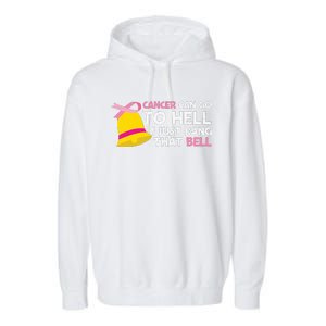 Cancer Can Go To Hell I Just Rang That Bell Breast Caner Garment-Dyed Fleece Hoodie