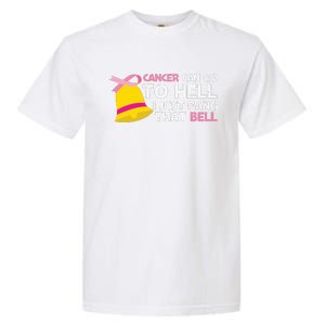 Cancer Can Go To Hell I Just Rang That Bell Breast Caner Garment-Dyed Heavyweight T-Shirt