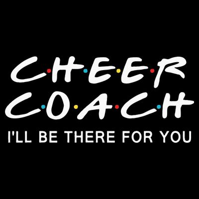 Cheer Coach Gift Cheer Coach Ill Be There For You T-Shirt