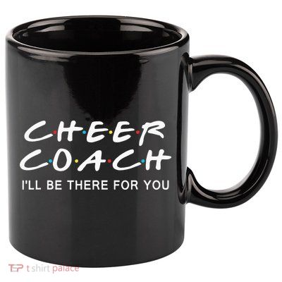 Cheer Coach Gift Cheer Coach Ill Be There For You 11oz C Handle Ceramic Mug