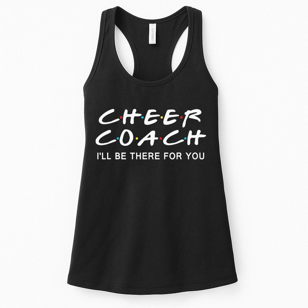 Cheer Coach Gift Cheer Coach Ill Be There For You Womens Tank Top
