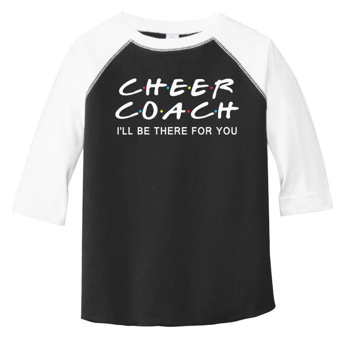 Cheer Coach Gift Cheer Coach Ill Be There For You Toddler Fine Jersey T-Shirt
