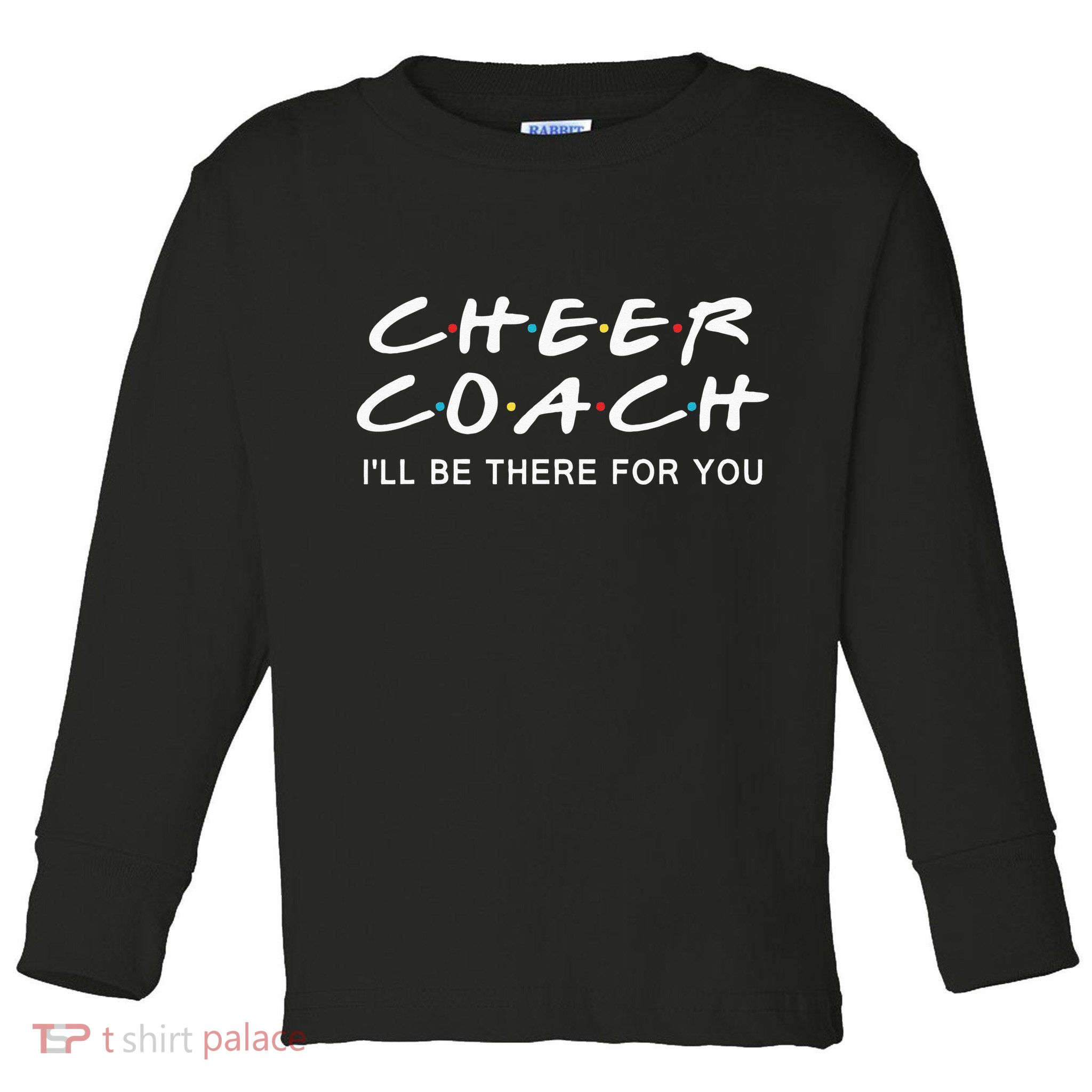 Cheer Coach Gift Cheer Coach Ill Be There For You Toddler Long Sleeve Shirt