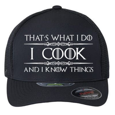 Chef & Cook Gifts I Cook & I Know Things Funny Cooking Flexfit Unipanel Trucker Cap