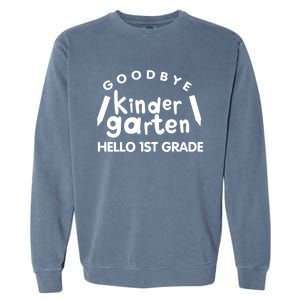 Cool Chic Goodbye Kindergarten Hello 1St Grade Gift Garment-Dyed Sweatshirt