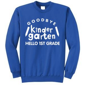 Cool Chic Goodbye Kindergarten Hello 1St Grade Gift Tall Sweatshirt