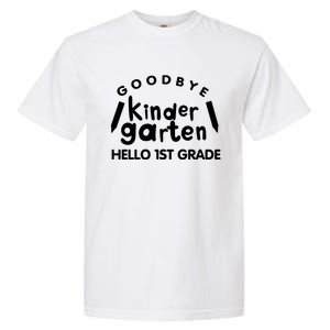 Cool Chic Goodbye Kindergarten Hello 1St Grade Gift Garment-Dyed Heavyweight T-Shirt